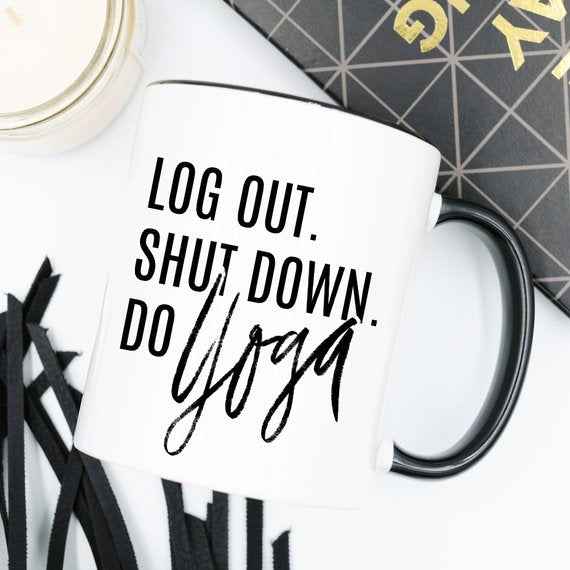 "Log Out, Shut Down, Do Yoga" Coffee Mug - Funny Yoga Gift for Yogis