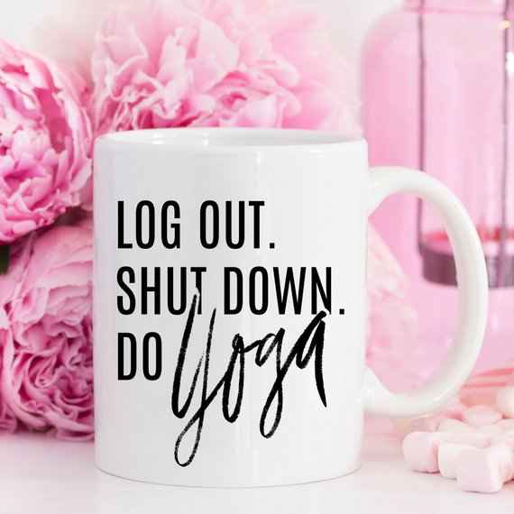 "Log Out, Shut Down, Do Yoga" Coffee Mug - Funny Yoga Gift for Yogis